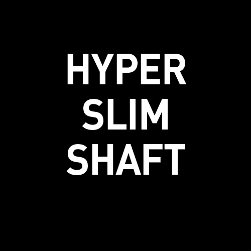 HYPER SLIM SHAFT